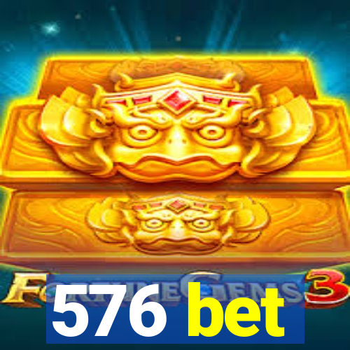 576 bet